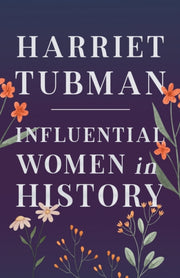 Harriet Tubman - Influential Women In Hi