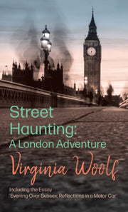 Street Haunting: A London Adventure Incl