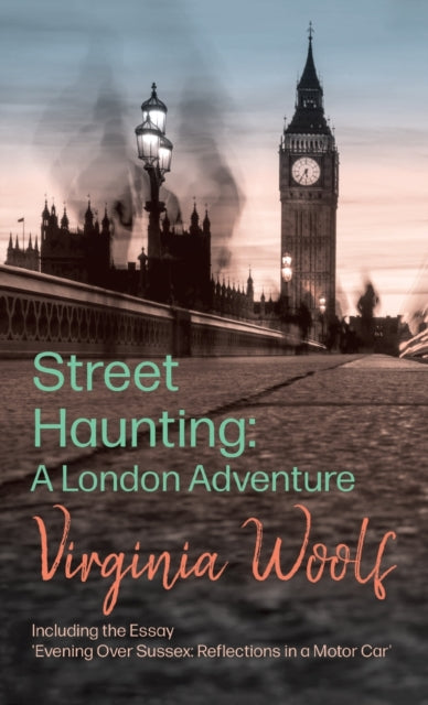 Street Haunting: A London Adventure Incl
