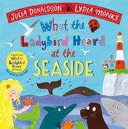 What The Ladybird Heard At The Seaside By Donaldson, Julia