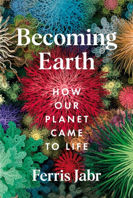 Becoming Earth By Jabr  Ferris