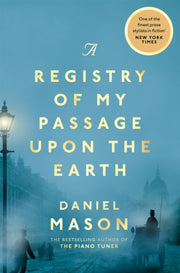 Registry Of My Passage Upon The Earth By Mason, Daniel