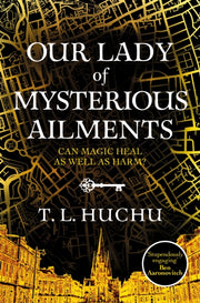 Our Lady Of Mysterious Ailments By Huchu, T L