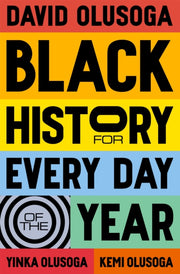Black History For Every Day Of The Year By Olusoga, David