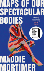 Maps Of Our Spectacular Bodies By Mortimer, Maddie
