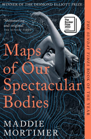 Maps Of Our Spectacular Bodies By Mortimer, Maddie