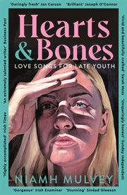 Hearts & Bones Love Songs For Late Youth By Mulvey, Niamh