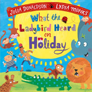 What The Ladybird Heard On Holiday By Donaldson, Julia