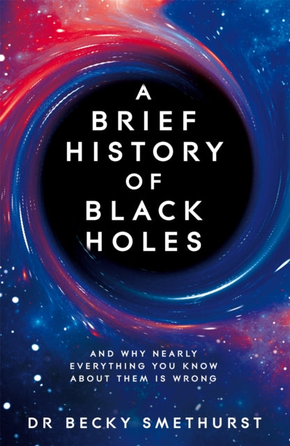 Brief History Of Black Holes By Smethurst, Rebecca
