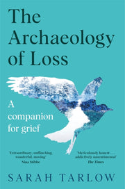 Archaeology Of Loss By Tarlow, Sarah