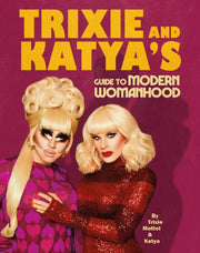 Trixie & Katyas Guide/modern Womanhood