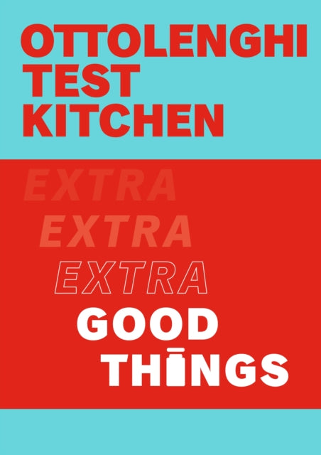 Ottolenghi Test Kitchen Extra Good Thing