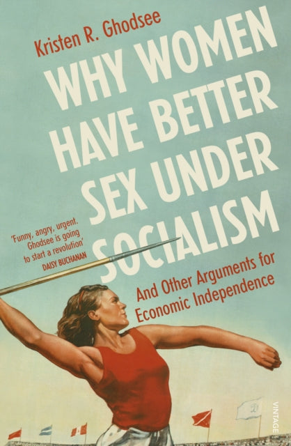 Why Women Have Better Sex Under Socialis By Ghodsee, Kristen