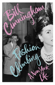Fashion Climbing A New York Life By Cunningham, Bill
