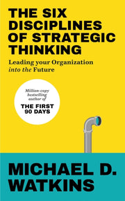 Six Disciplines Of Strategic Thinking By Watkins, Michael