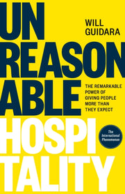 Unreasonable Hospitality By Guidara, Will