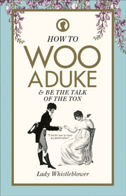 How To Woo A Duke By Lady Whistleblower
