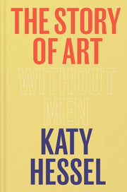 Story Of Art Without Men By Hessel, Katy