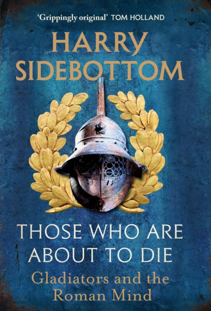Those Who Are About To Die By Sidebottom, Harry