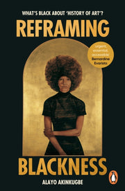 Reframing Blackness By Akinkugbe, Alayo