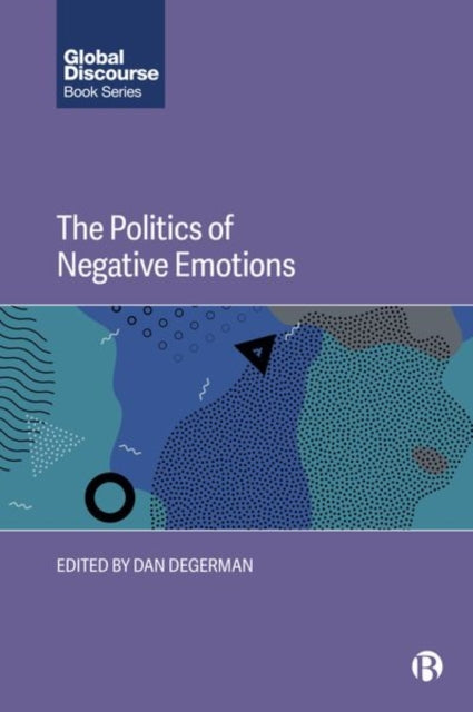 Politics Of Negative Emotions By Degerman, Dan