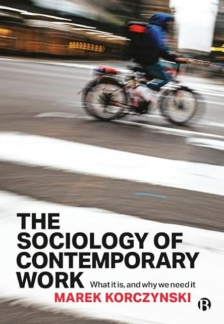 Sociology Of Contemporary Work By Korczynski, Marek