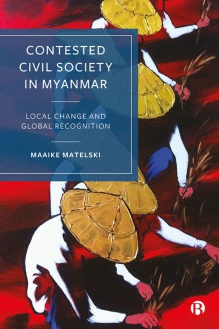 Contested Civil Society In Myanmar
