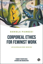 Corporeal Ethics For Feminist Work