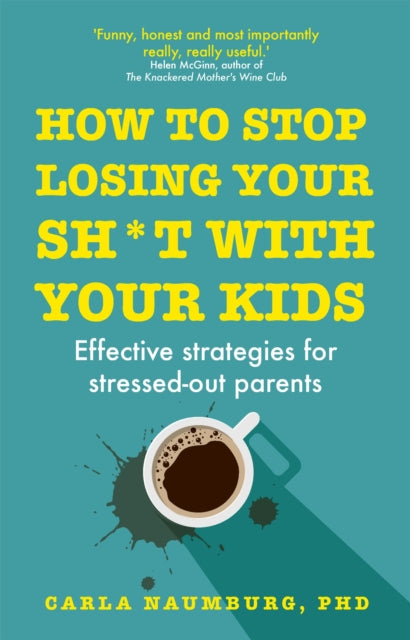 How To Stop Losing Your Sh*t With/kids By Naumburg, Carla