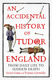 Accidental History Of Tudor England By Gunn, Steven