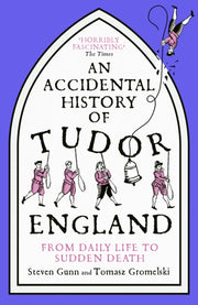 Accidental History Of Tudor England