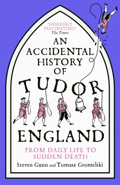 Accidental History Of Tudor England