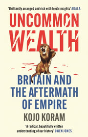 Uncommon Wealth By Kojo Koram