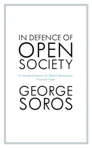 In Defence Of Open Society By George Soros
