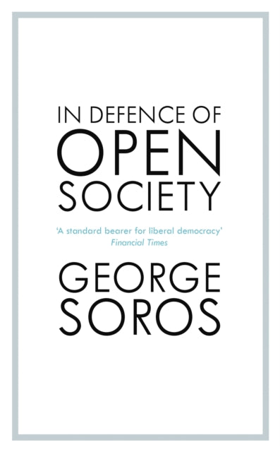 In Defence Of Open Society By George Soros