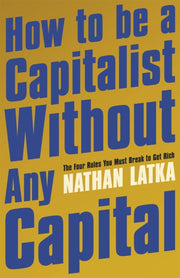 How To Be A Capitalist Without/capital