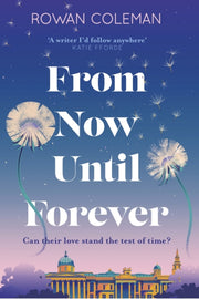 From Now Until Forever By Rowan Coleman