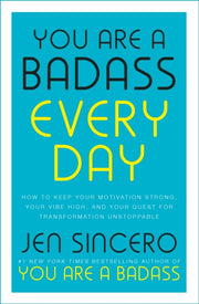 You Are A Badass Every Day
