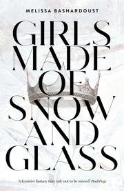 Girls Made Of Snow And Glass By Bashardoust, Melissa