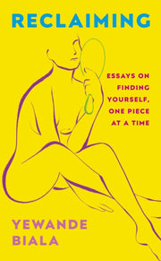 Reclaiming By Yewande Biala