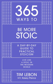 365 Ways To Be More Stoic
