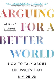 Arguing For A Better World By Shahvisi, Arianne
