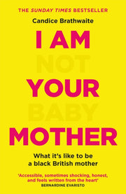I Am Not Your Baby Mother By Brathwaite, Candice