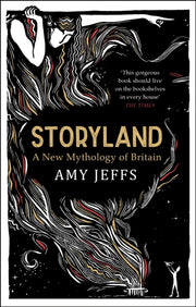 Storyland A New Mythology Of Britain By Jeffs, Amy
