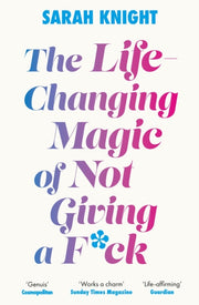 The Life-changing Magic Of Not Giving A