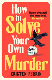 How To Solve Your Own Murder By Perrin Kristen
