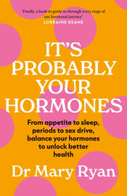 Its Probably Your Hormones