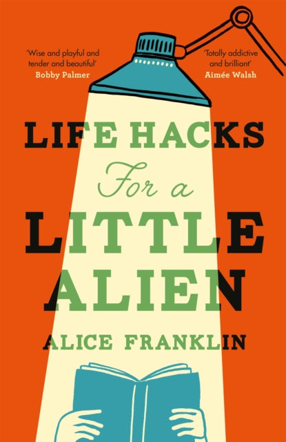 Life Hacks For A Little Alien By Franklin, Alice