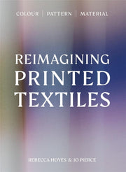 Reimagining Printed Textiles By Hoyes, Rebecca