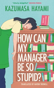 How Can My Manager Be So Stupid By Hayami, Kazumasa